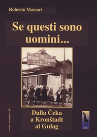 Se questi sono uomini... Dalla Ceka a Kronstadt al Gulag - Librerie.coop Se questi sono uomini... Dalla Ceka a Kronstadt al Gulag - Librerie.coop