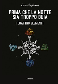 Prima che la notte sia troppo buia. I quattro elementi - Librerie.coop