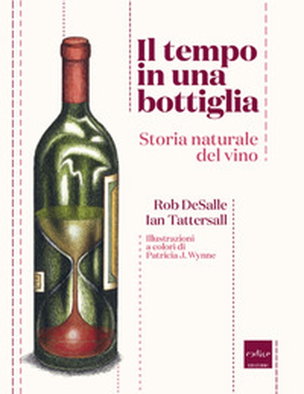 Il tempo in una bottiglia. Storia naturale del vino - Librerie.coop Il tempo in una bottiglia. Storia naturale del vino - Librerie.coop