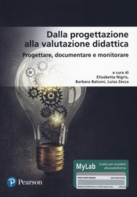 Dalla progettazione alla valutazione didattica. Progettare, documentare, monitorare. Ediz. MyLab - Librerie.coop