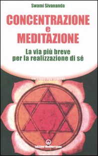 Concentrazione e meditazione. La via più breve per la realizzazione di sé - Librerie.coop Concentrazione e meditazione. La via più breve per la realizzazione di sé - Librerie.coop