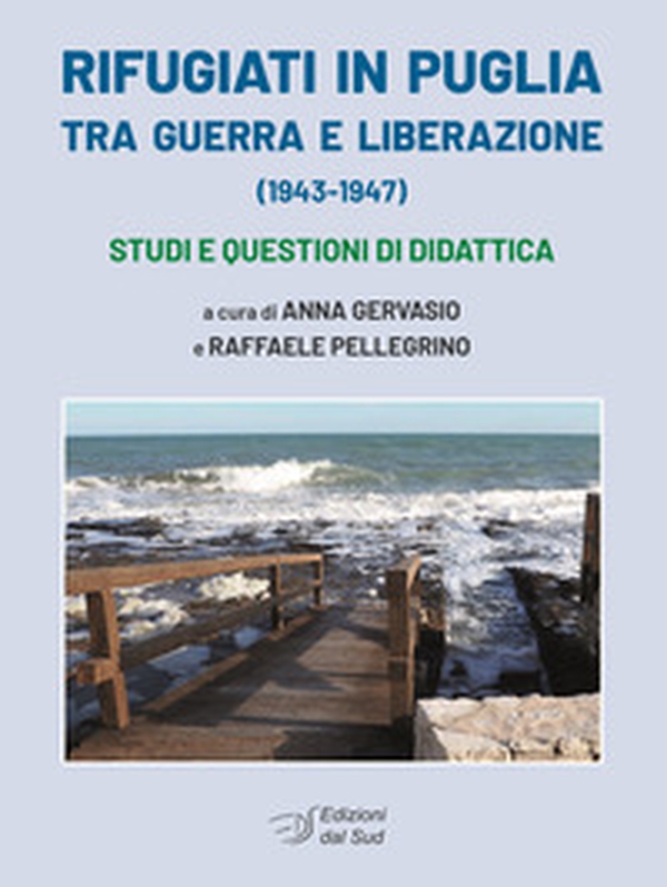 Rifugiati in Puglia tra guerra e Liberazione (1943-1947). Studi e questioni di didattica - Librerie.coop
