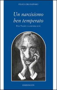 Un narcisismo ben temperato. Paul Valery e la riforma di sé - Librerie.coop Un narcisismo ben temperato. Paul Valery e la riforma di sé - Librerie.coop