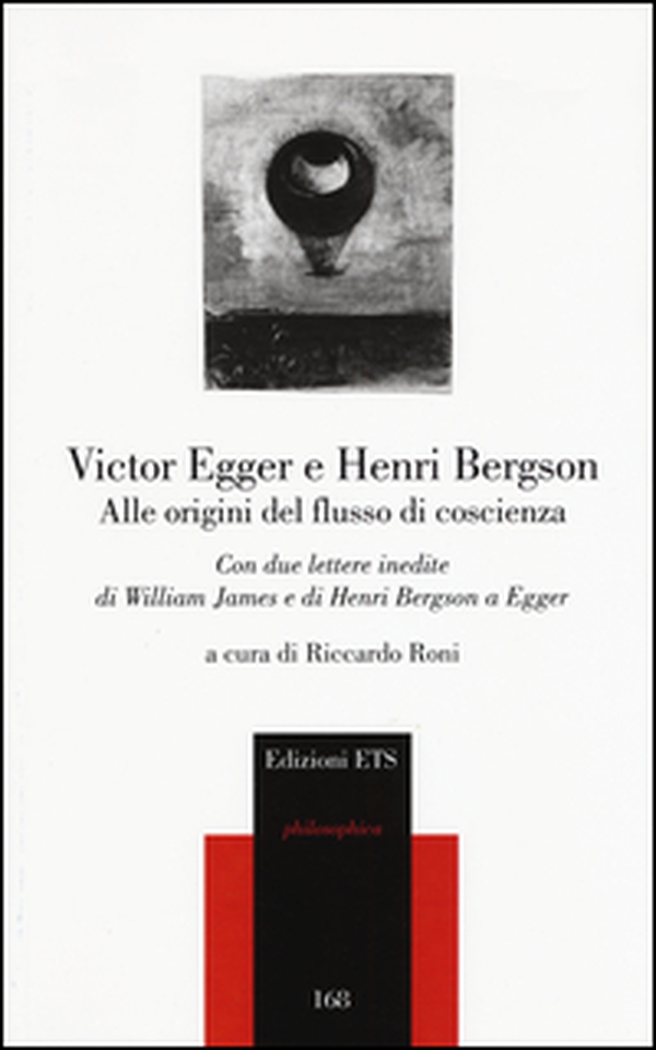 Alle origini del flusso di coscienza. Con due lettere inedite di William James e di Henri Bergson a Egger - Librerie.coop Alle origini del flusso di coscienza. Con due lettere inedite di William James e di Henri Bergson a Egger - Librerie.coop