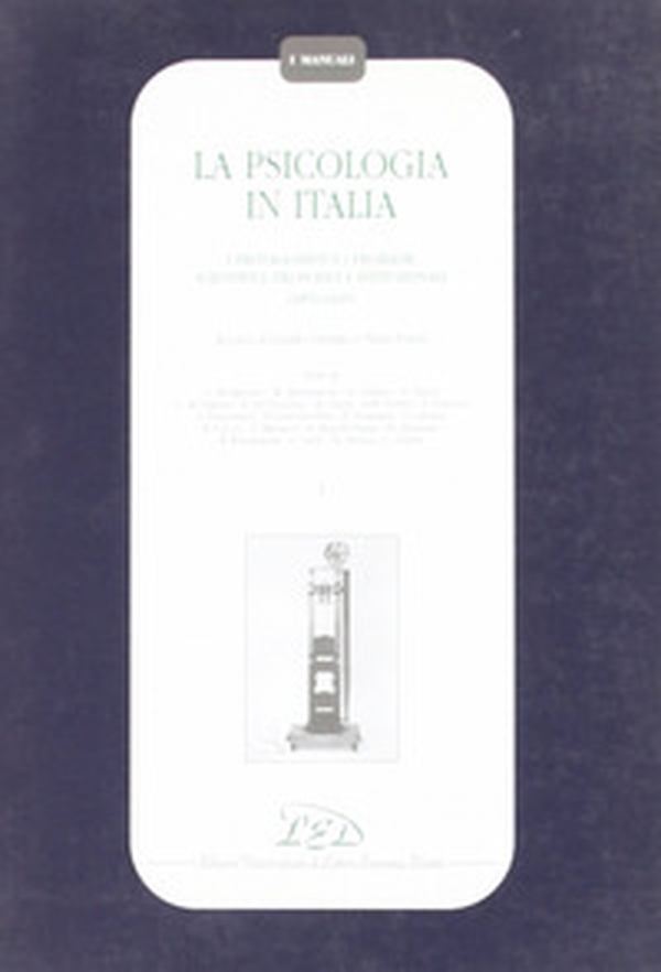 La psicologia in Italia. I protagonisti e i problemi scientifici, filosofici e istituzionali (1870-1945) - Librerie.coop La psicologia in Italia. I protagonisti e i problemi scientifici, filosofici e istituzionali (1870-1945) - Librerie.coop