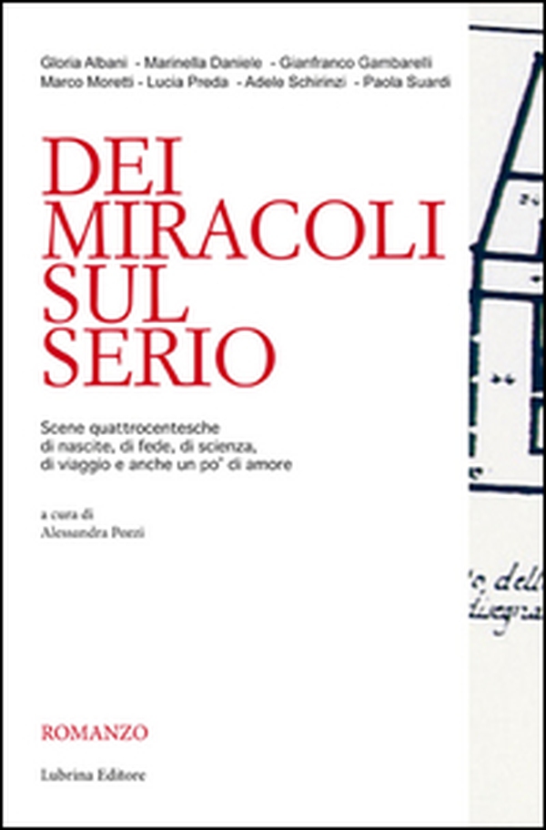 Dei miracoli sul Serio. Scene quattrocentesche di nascite, di fede, di scienza, di viaggio e anche un po' di amore - Librerie.coop Dei miracoli sul Serio. Scene quattrocentesche di nascite, di fede, di scienza, di viaggio e anche un po' di amore - Librerie.coop