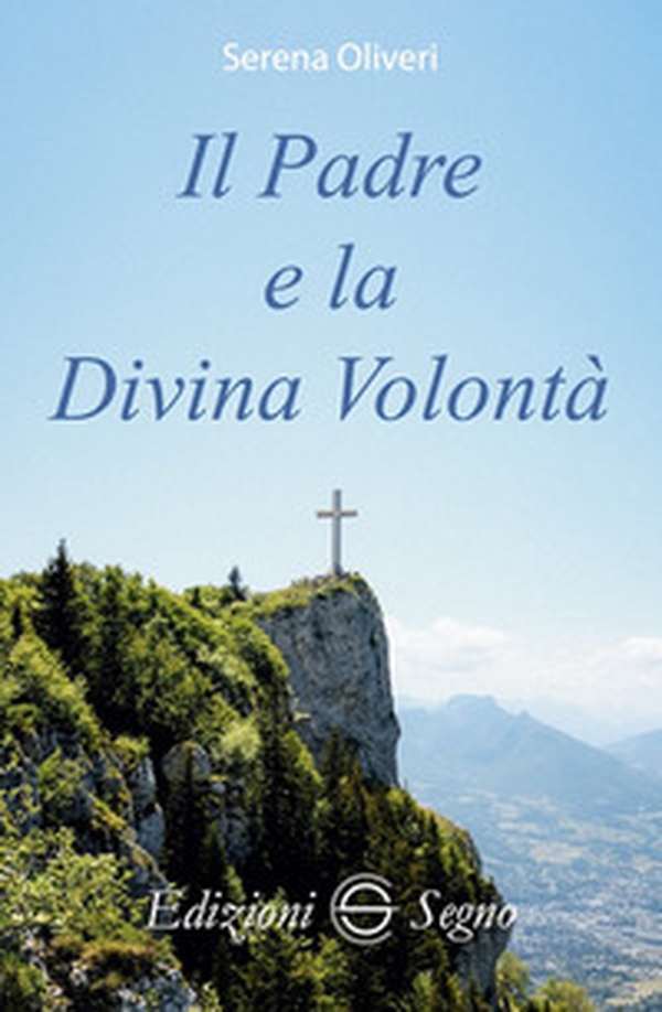 Il Padre e la Divina Volontà - Librerie.coop Il Padre e la Divina Volontà - Librerie.coop