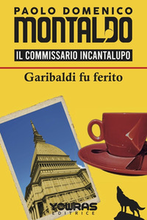Garibaldi fu ferito. Il commissario Incantalupo - Librerie.coop Garibaldi fu ferito. Il commissario Incantalupo - Librerie.coop