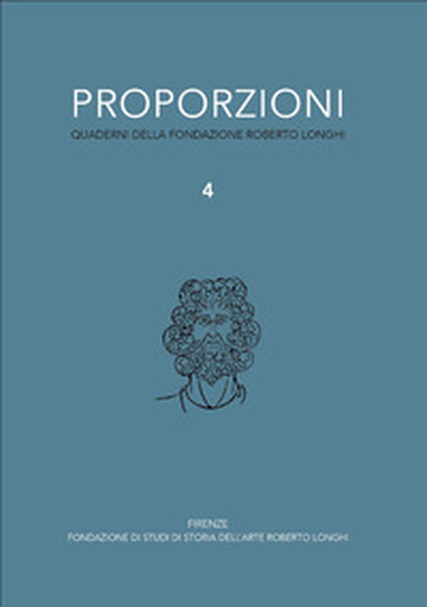 Proporzioni. Quaderni della fondazione Roberto Longhi - Vol. 4 - Librerie.coop