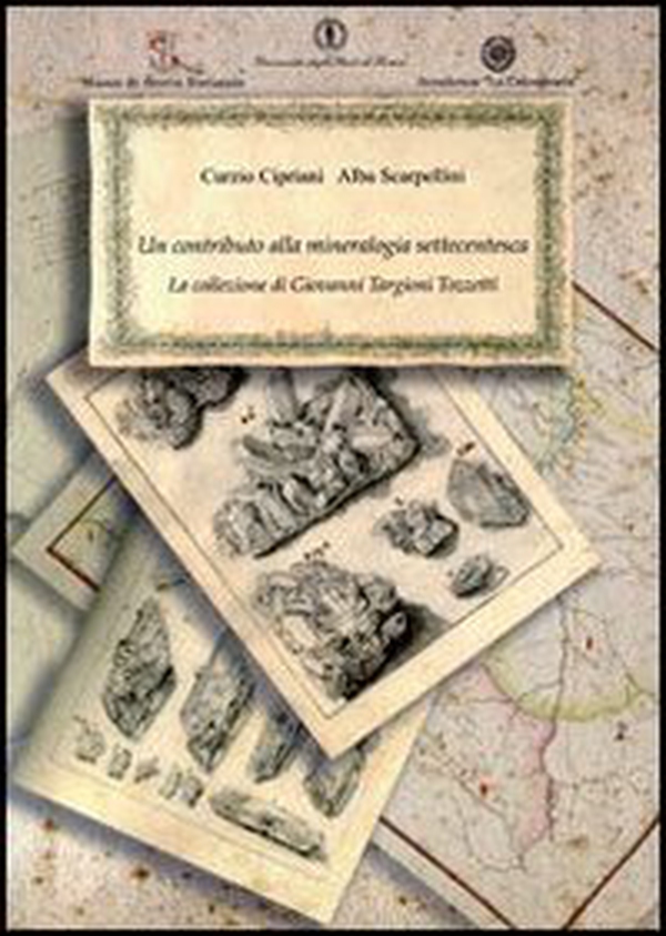 Un contributo alla mineralogia settecentesca. La collezione di Giovanni Targioni Tozzetti - Librerie.coop Un contributo alla mineralogia settecentesca. La collezione di Giovanni Targioni Tozzetti - Librerie.coop