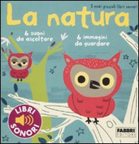 La natura. I miei piccoli libri sonori - Librerie.coop
