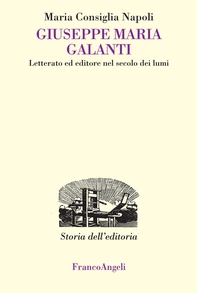 Giuseppe Maria Galanti. Letterato ed editore nel secolo dei lumi - Librerie.coop Giuseppe Maria Galanti. Letterato ed editore nel secolo dei lumi - Librerie.coop