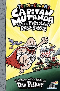 Capitan Mutanda contro i puzzolenti Robo-Boxer - Librerie.coop