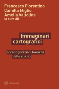 Immaginari cartografici. Riconfigurazioni teoriche dello spazio - Librerie.coop Immaginari cartografici. Riconfigurazioni teoriche dello spazio - Librerie.coop