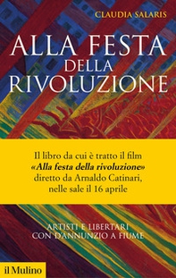 Alla festa della rivoluzione. Artisti e libertari con D'Annunzio a Fiume - Librerie.coop