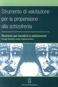 Strumento di valutazione per la propensione alla schizofrenia: versione per bambini e adolescenti - Librerie.coop