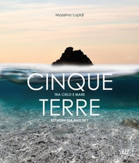 Cinque Terre. Tra cielo e mare-Between sea anche sky - Librerie.coop