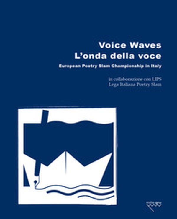 Voice Waves. L'onda della voce. European Poetry Slam Championship in Italy - Librerie.coop Voice Waves. L'onda della voce. European Poetry Slam Championship in Italy - Librerie.coop