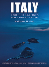 Italy. Twilight skylines from police helicopters. Ediz. inglese e russa - Librerie.coop