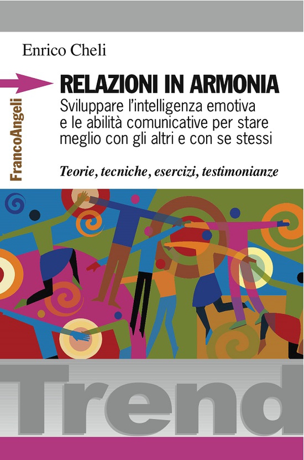 Relazioni in armonia. Sviluppare l'intelligenza emotiva e le abilità comunicative per stare meglio con gli altri e con se stessi. Teorie, tecniche, esercizi, testimonianze - Librerie.coop Relazioni in armonia. Sviluppare l'intelligenza emotiva e le abilità comunicative per stare meglio con gli altri e con se stessi. Teorie, tecniche, esercizi, testimonianze - Librerie.coop