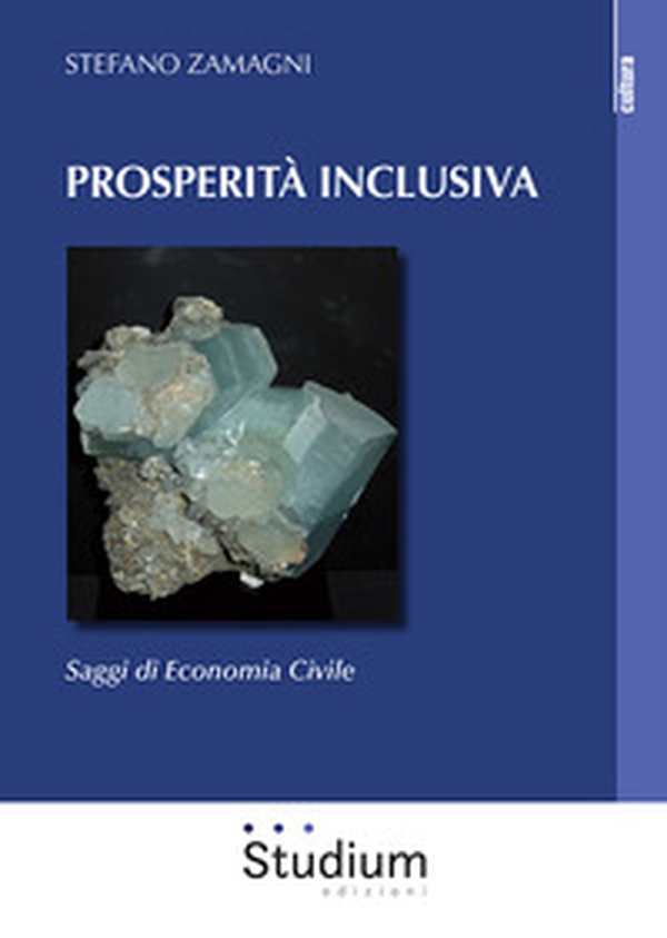 Prosperità inclusiva. Saggi di economia civile - Librerie.coop Prosperità inclusiva. Saggi di economia civile - Librerie.coop