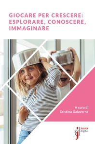 Giocare per crescere: esplorare, conoscere, immaginare - Librerie.coop Giocare per crescere: esplorare, conoscere, immaginare - Librerie.coop