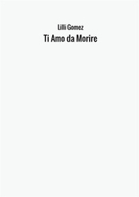 Ti amo da morire - Librerie.coop