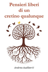 Pensieri liberi di un cretino qualunque - Librerie.coop