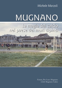Mugnano. La magia del calcio nel paese dei muri dipinti - Librerie.coop Mugnano. La magia del calcio nel paese dei muri dipinti - Librerie.coop