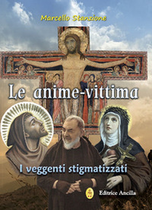 Le anime-vittima. I veggenti stigmatizzati - Librerie.coop Le anime-vittima. I veggenti stigmatizzati - Librerie.coop