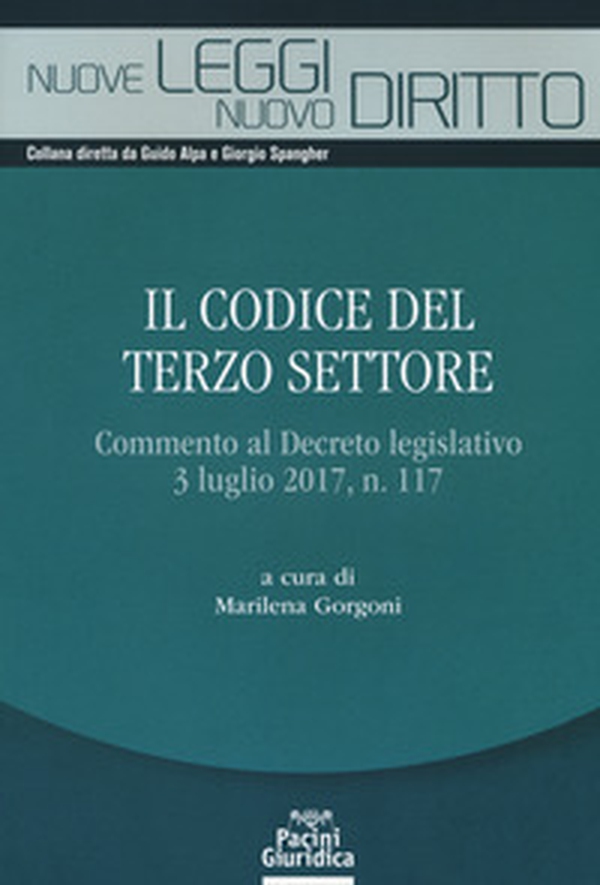 Il codice del terzo settore. Commento al Decreto legislativo 3 luglio 2017, n. 117 - Librerie.coop Il codice del terzo settore. Commento al Decreto legislativo 3 luglio 2017, n. 117 - Librerie.coop