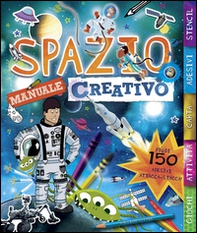 Spazio. Manuale creativo. Con adesivi - Librerie.coop