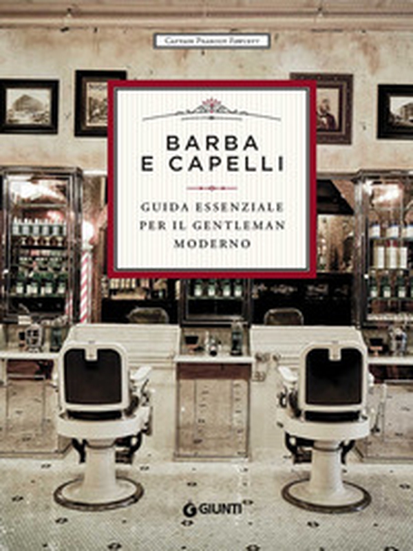Barba e capelli. Guida essenziale per il gentleman moderno - Librerie.coop Barba e capelli. Guida essenziale per il gentleman moderno - Librerie.coop