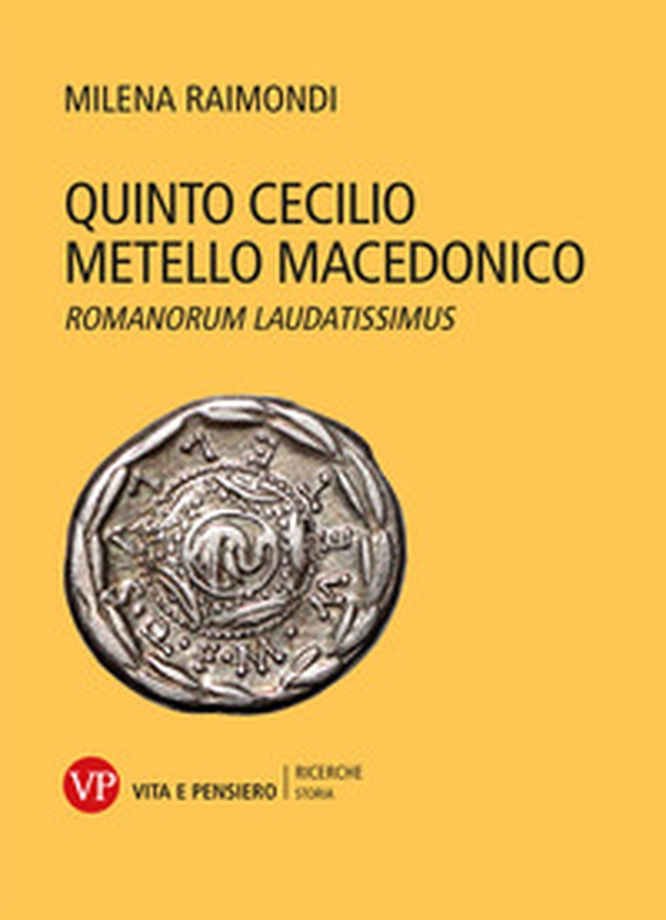 Quinto Cecilio Metello Macedonico. Romanorum laudatissimus - Librerie.coop Quinto Cecilio Metello Macedonico. Romanorum laudatissimus - Librerie.coop