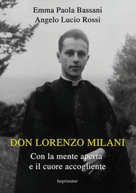 Don Lorenzo Milani. Con la mente aperta e il cuore accogliente - Librerie.coop