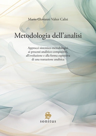 Metodologia dell'analisi. Approcci sistemico-metodologici ai processi analitico-compositivi, all'evoluzione e alla forma espositiva di una trattazione analitica - Librerie.coop