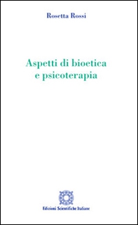 Aspetti di bioetica e psicoterapia - Librerie.coop