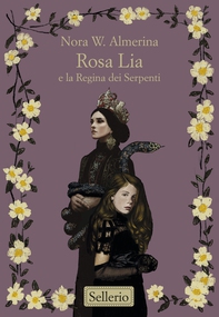 Rosa Lia e la Regina dei Serpenti - Librerie.coop