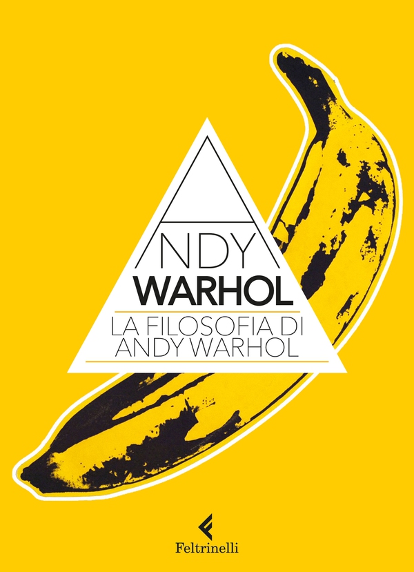 La filosofia di Andy Warhol - Librerie.coop La filosofia di Andy Warhol - Librerie.coop