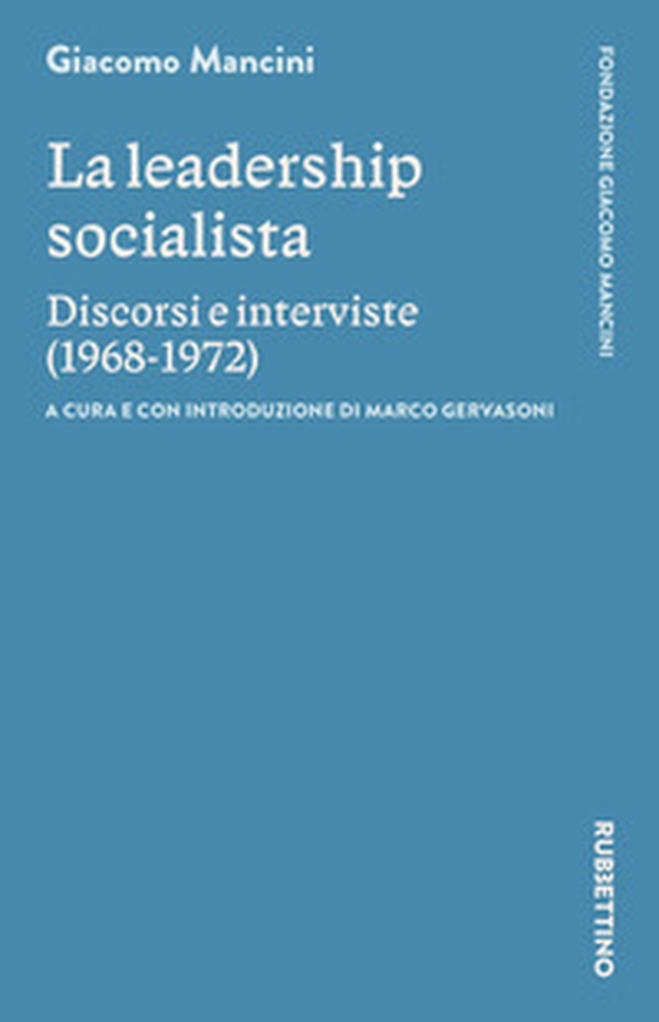 La leadership socialista. Discorsi e interviste (1968-1972) - Librerie.coop La leadership socialista. Discorsi e interviste (1968-1972) - Librerie.coop