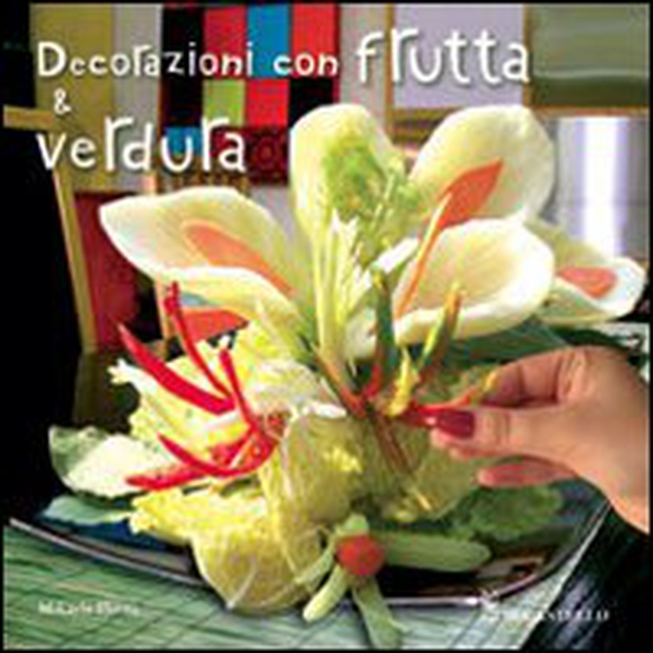 Decorazioni con frutta e verdura - Librerie.coop Decorazioni con frutta e verdura - Librerie.coop