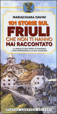 101 storie sul Friuli che non ti hanno mai raccontato - Librerie.coop