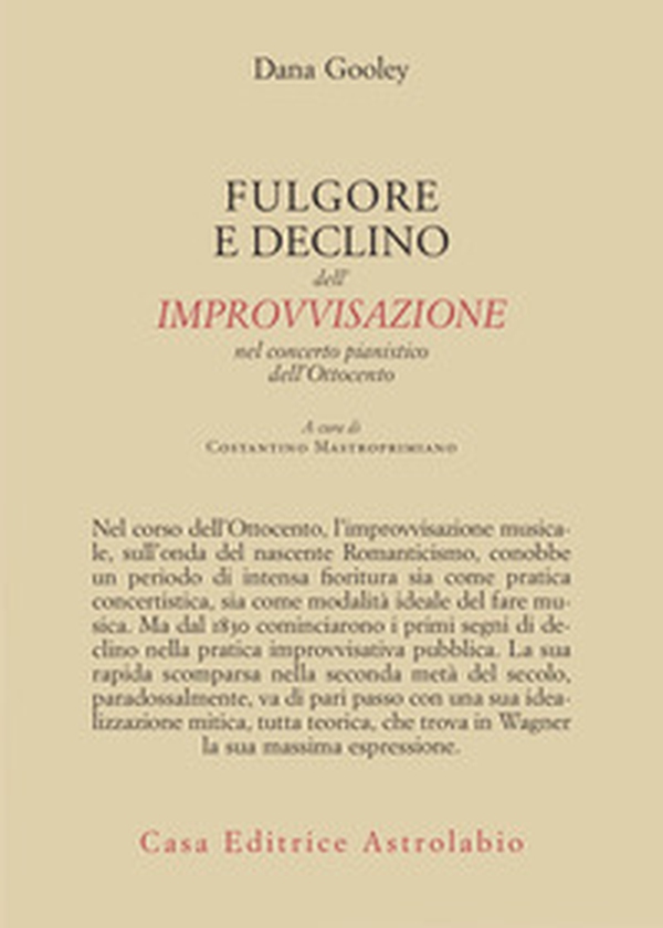 Furore e declino dell'improvvisazione. Nel concerto pianistico dell'Ottocento - Librerie.coop