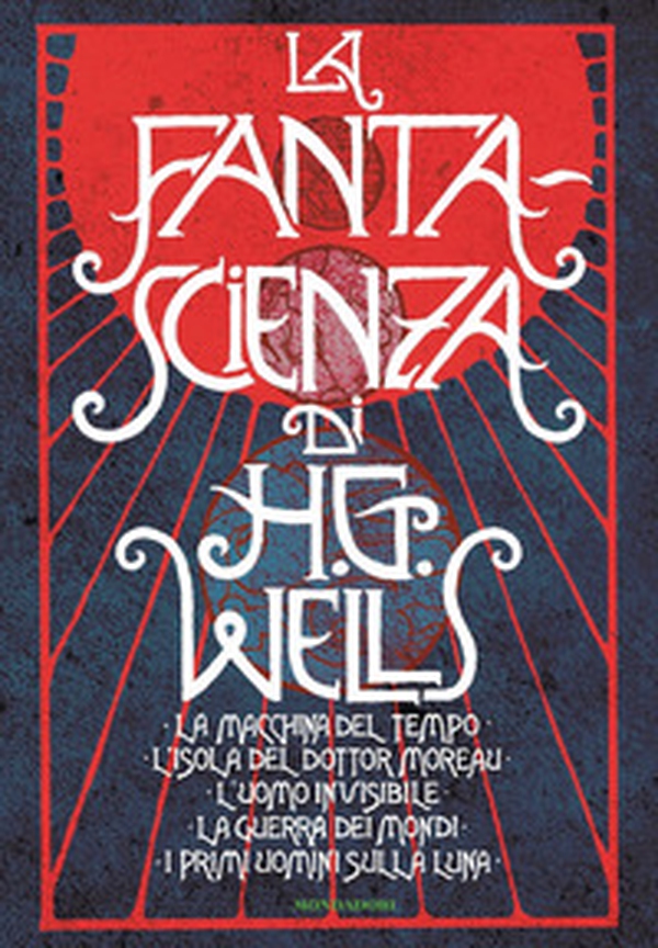 La fanta-scienza di H. G. Wells: La macchina del tempo-L'isola del dottor Moreau-L'uomo invisibile-La guerra dei mondi-I primi uomini sulla luna - Librerie.coop La fanta-scienza di H. G. Wells: La macchina del tempo-L'isola del dottor Moreau-L'uomo invisibile-La guerra dei mondi-I primi uomini sulla luna - Librerie.coop