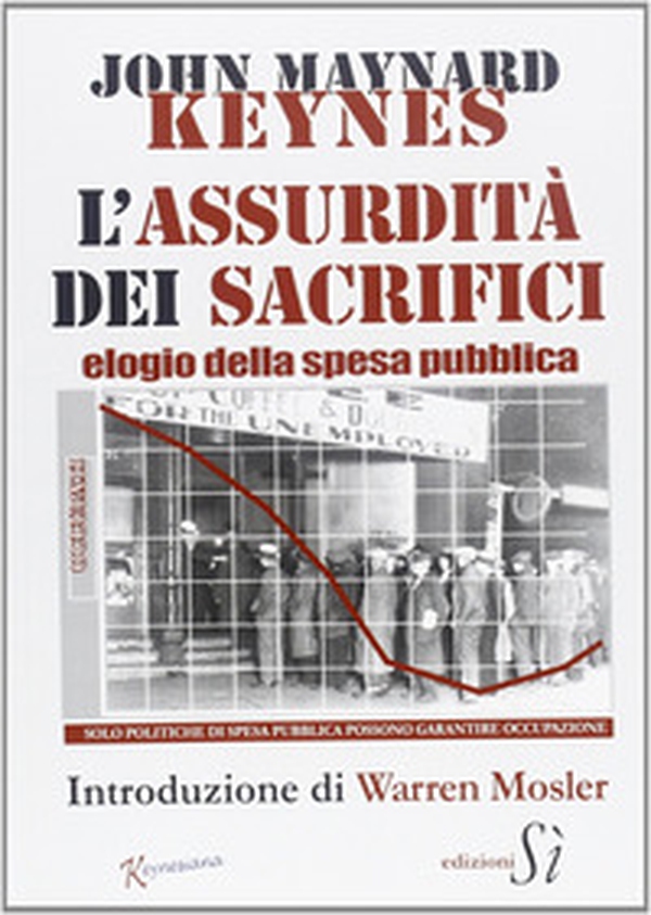 Assurdità dei sacrifici. Elogio della spesa pubblica - Librerie.coop Assurdità dei sacrifici. Elogio della spesa pubblica - Librerie.coop