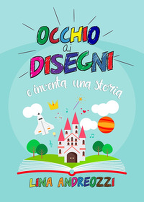 Occhio ai disegni e inventa una storia - Librerie.coop Occhio ai disegni e inventa una storia - Librerie.coop