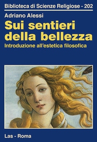 Sui sentieri della bellezza. Introduzione all'estetica filosofica - Librerie.coop