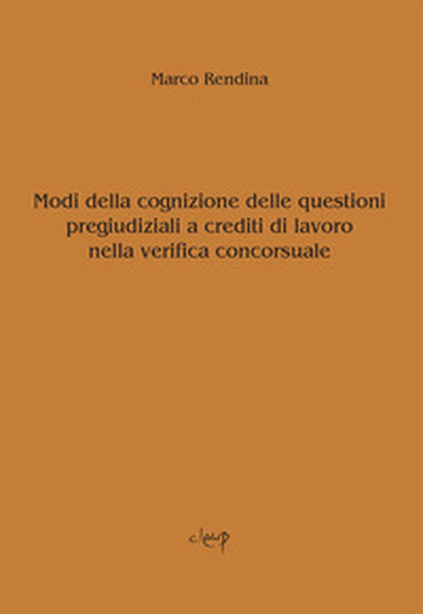 Modi della cognizione delle questioni pregiudiziali a crediti di lavoro nella verifica concorsuale - Librerie.coop Modi della cognizione delle questioni pregiudiziali a crediti di lavoro nella verifica concorsuale - Librerie.coop