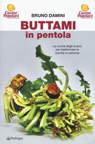 Buttami in pentola. La cucina degli avanzi per trasformare le zucche in carrozze - Librerie.coop