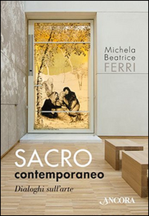 Sacro contemporaneo, Dialoghi sull'arte - Librerie.coop Sacro contemporaneo, Dialoghi sull'arte - Librerie.coop